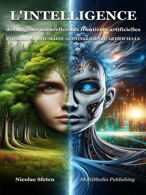 cover image of L'intelligence, des origines naturelles aux frontières artificielles--Intelligence humaine vs. Intelligence artificielle